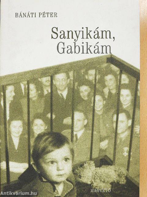 Sanyikám, Gabikám