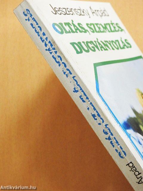 Oltás, szemzés, dugványozás