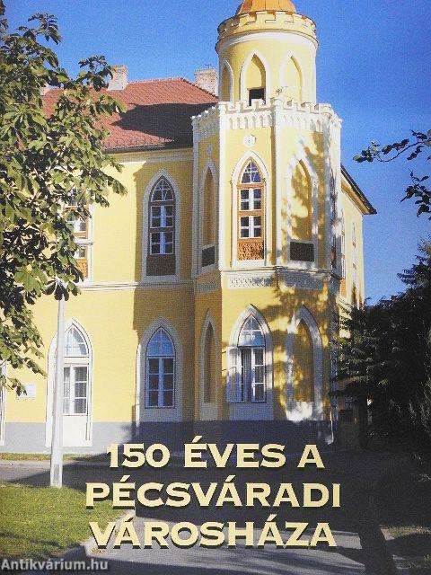 150 éves a Pécsváradi Városháza