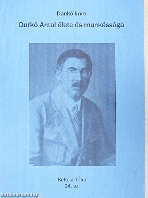 Durkó Antal élete és munkássága