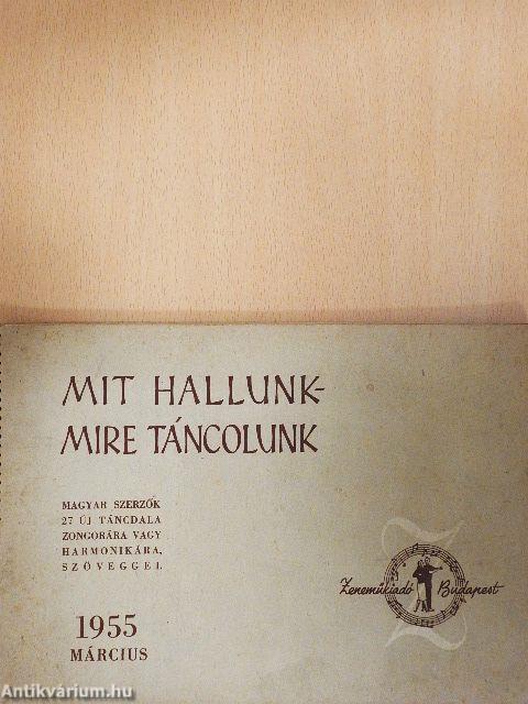 Mit hallunk-mire táncolunk 1955. március