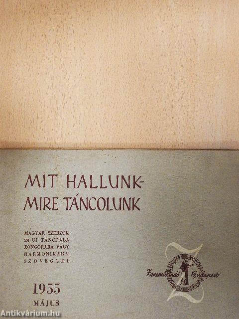 Mit hallunk-mire táncolunk 1955. május
