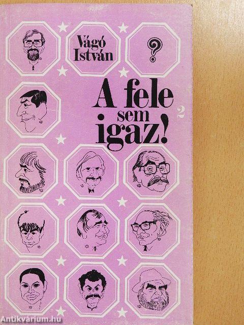 A fele sem igaz! 2.