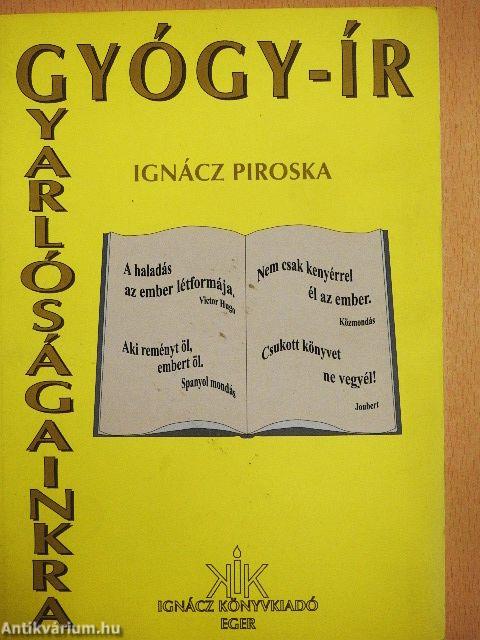 Gyógy-ír gyarlóságainkra