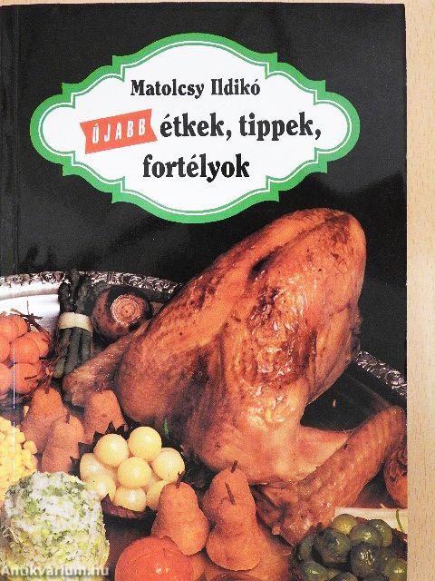 Újabb étkek, tippek, fortélyok