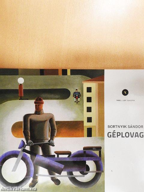 Bortnyik Sándor: Géplovag