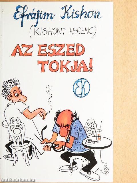 Az eszed tokja!