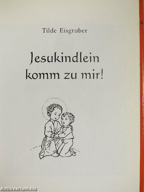 Jesukindlein komm zu mir!