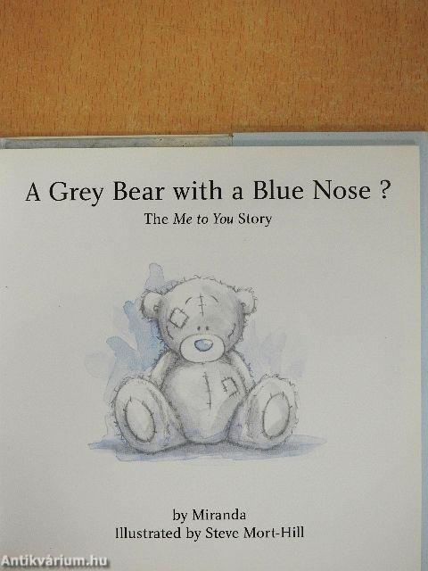 A Grey Bear with a Blue Nose?