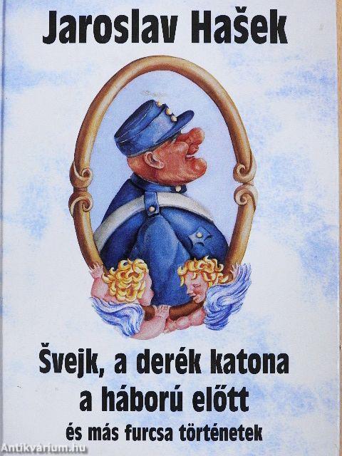 Svejk, a derék katona a háború előtt