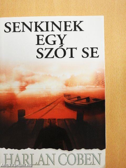 Senkinek egy szót se
