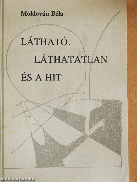 Látható, láthatatlan és a hit