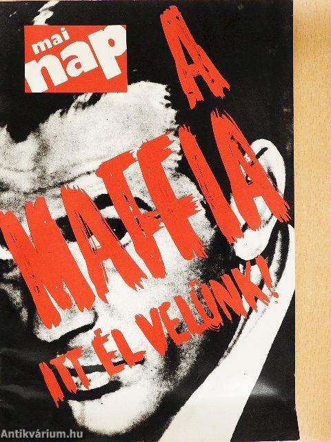 A maffia itt él velünk!