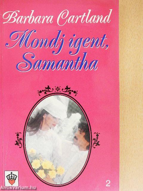 Mondj igent, Samantha