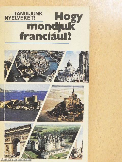 Hogy mondjuk franciául? 