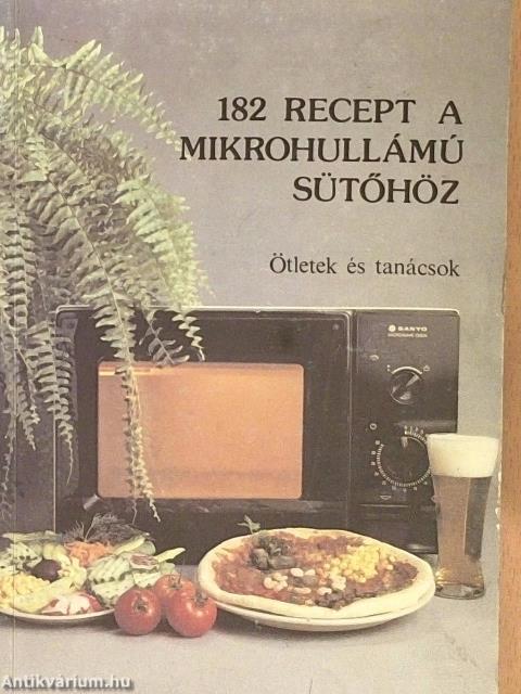 182 recept a mikrohullámú sütőhöz