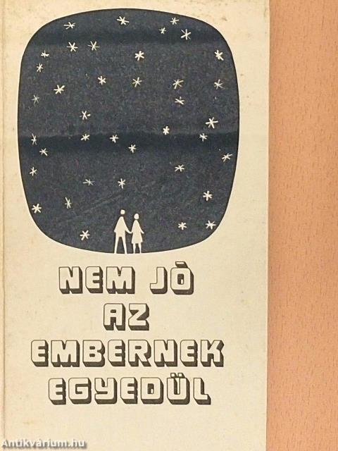 Nem jó az embernek egyedül