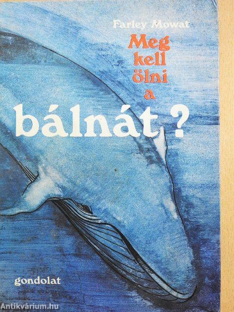 Meg kell ölni a bálnát?
