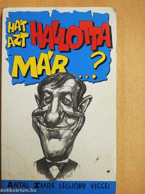 Hát azt hallotta már...?