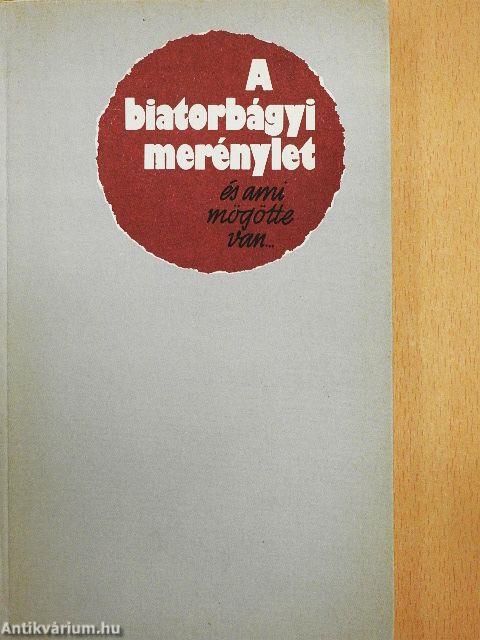 A biatorbágyi merénylet és ami mögötte van...