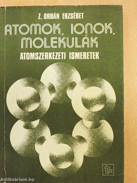 Atomok, ionok, molekulák