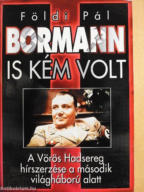 Bormann is kém volt