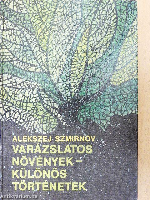 Varázslatos növények - különös történetek