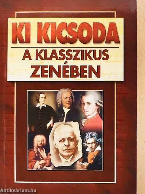 Ki kicsoda a klasszikus zenében