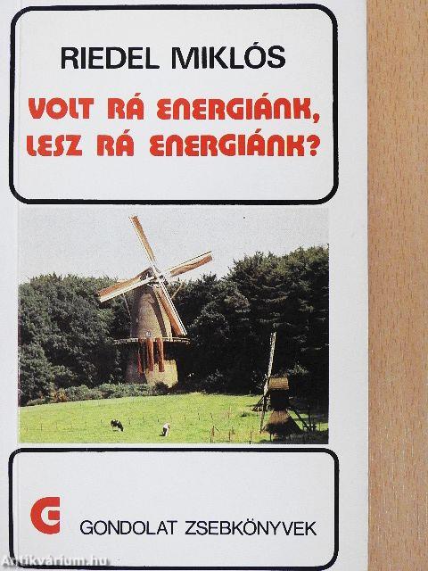 Volt rá energiánk, lesz rá energiánk?