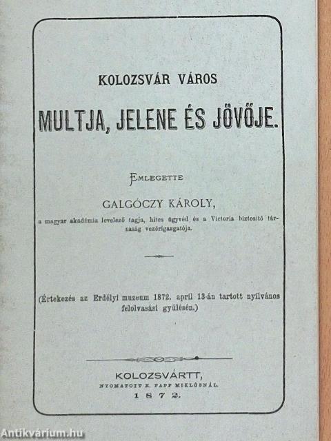 Kolozsvár város multja, jelene és jövője