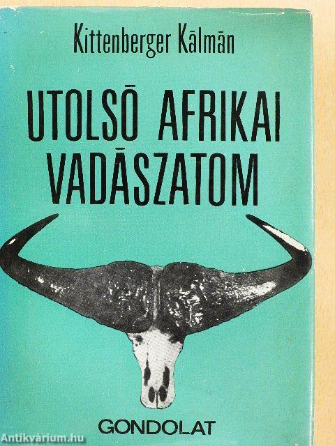 Utolsó afrikai vadászatom