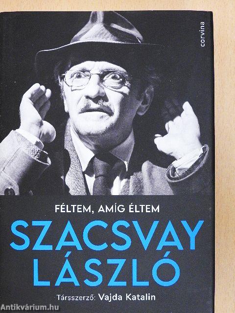 Féltem, amíg éltem