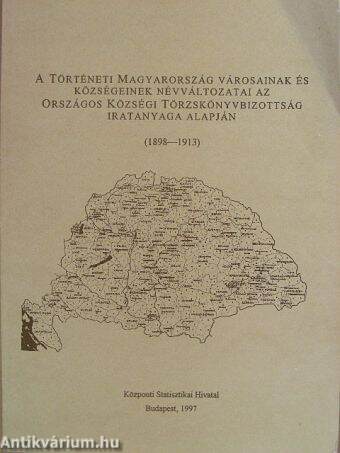 A történeti Magyarország városainak és községeinek névváltozatai az Országos Községi Törzskönyvbizottság iratanyaga alapján (1898-1913)