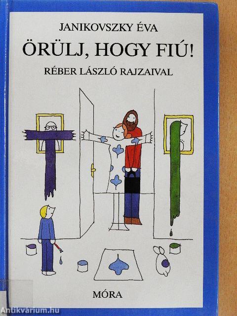 Örülj, hogy fiú!