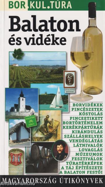 BALATON ÉS VIDÉKE - BOR.KUL.TÚRA