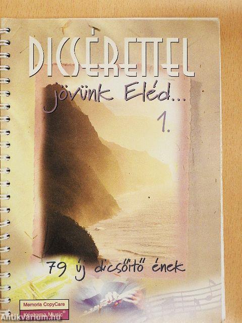 Dícsérettel jövünk Eléd 1.