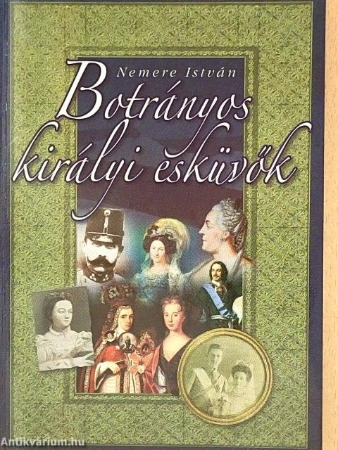 Botrányos királyi esküvők