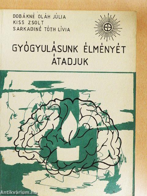 Gyógyulásunk élményét átadjuk