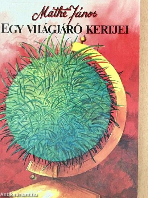 Egy világjáró kertjei