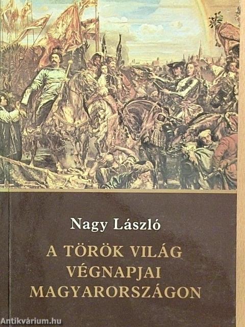 A török világ végnapjai Magyarországon