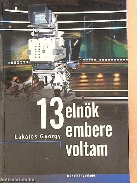 13 elnök embere voltam