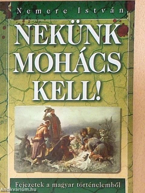 Nekünk Mohács kell!