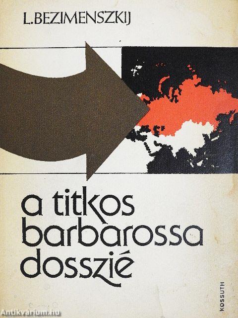 A titkos Barbarossa-dosszié