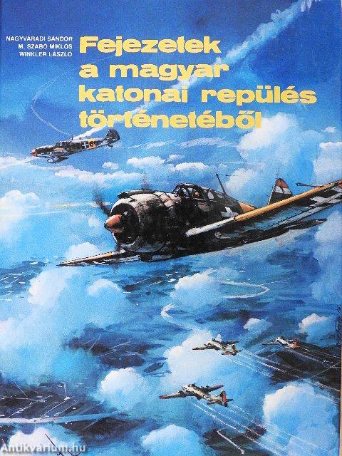 Fejezetek a magyar katonai repülés történetéből