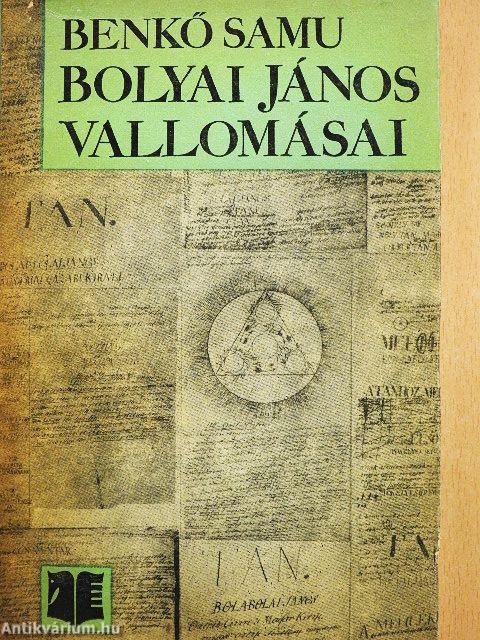 Bolyai János vallomásai