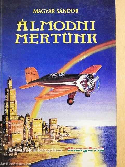 Álmodni mertünk