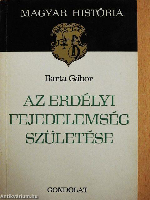 Az erdélyi fejedelemség születése