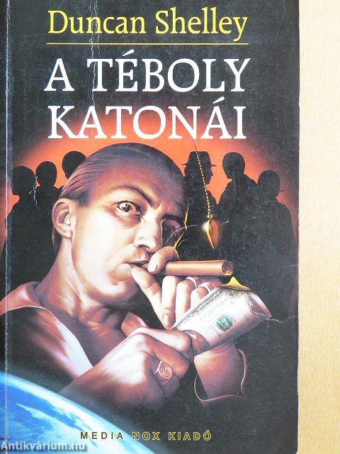 A téboly katonái