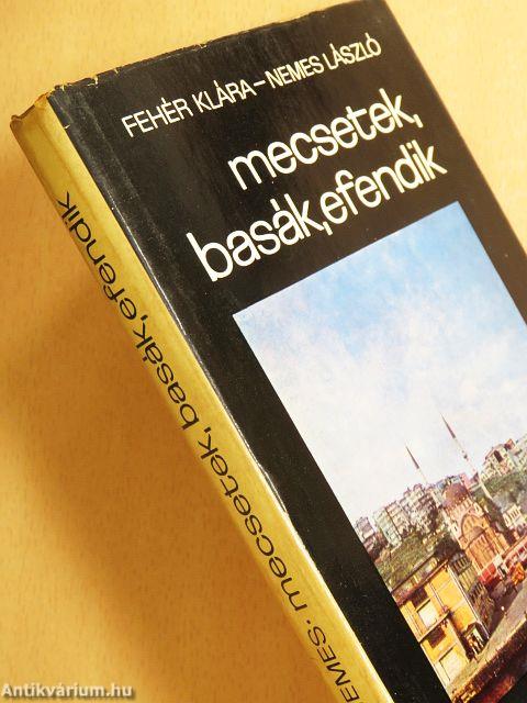 Mecsetek, basák, efendik
