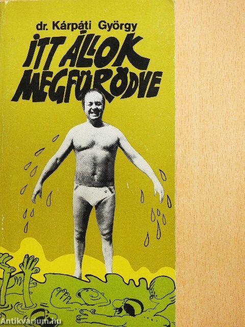 Itt állok megfürödve